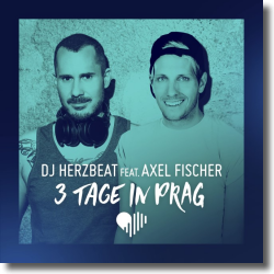 Cover: DJ Herzbeat feat. Axel Fischer - 3 Tage in Prag