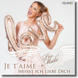 Cover: Pia Malo - Je t'aime heißt ich liebe Dich
