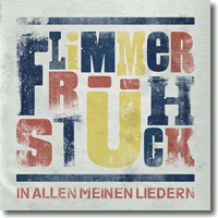 Cover: Flimmerfrhstck - In allen meinen Liedern