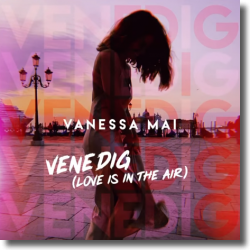 Cover: Vanessa Mai - Venedig (Love Is In The Air)