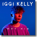 Cover: Iggi Kelly - Why Him