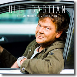 Cover: Ulli Bastian - Schau mich nie mehr so an