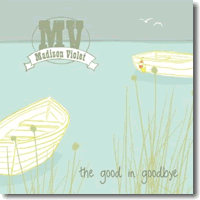 Cover: Madison Violet - The Good in Goodbye