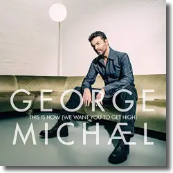 Cover: George Michael - This Is How (We Want You To Get High)