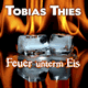 Cover: Tobias Thies - Feuer unterm Eis