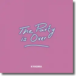 Cover: Kyasma - The Party Is Over