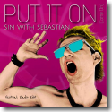 Cover: Sin With Sebastian - Put It On (Come On) [Festival Radio Edit]