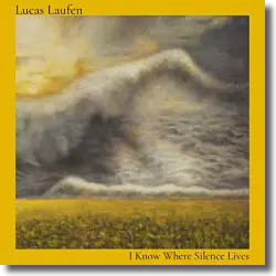 Cover: Lucas Laufen - I Know Where Silence Lives