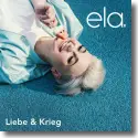 Cover:  ela. - Liebe & Krieg
