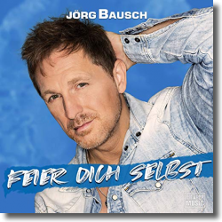 Cover: Jrg Bausch - Feier dich selbst