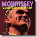 Cover: Morrissey - I Am Not A Dog On A Chain