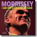 Cover:  Morrissey - I Am Not A Dog On A Chain