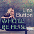 Cover: Lina Button - Who'll Be Here