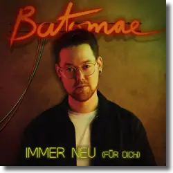 Cover: Batomae - Immer neu (fr dich)
