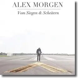 Cover: Alex Morgen - Vom Siegen & Scheitern