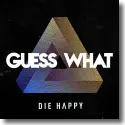 Cover:  Die Happy - Guess What!
