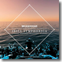 Ibiza Symphonica - Milk & Sugar, Mnchner Symphoniker & Euphonica