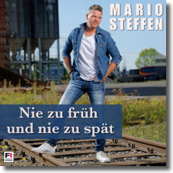 Cover: Mario Steffen - Nie zu früh und nie zu spät