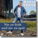 Cover:  Mario Steffen - Nie zu frh und nie zu spt