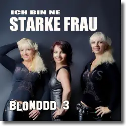 Cover: Blonddd 3 - Ich bin ne starke Frau
