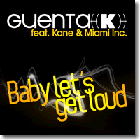 Cover: Guenta K feat. Kane & Miami Inc - Baby Let's Get Loud