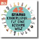 Cover:  42 Starke Kinderlieder fr eine bessere Welt - Various Artists