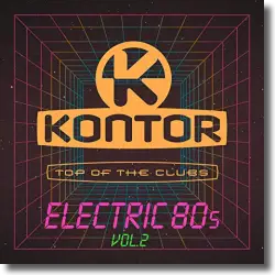 Cover: Kontor Top Of The Clubs - Electric 80s Vol. 2 - Various Artists