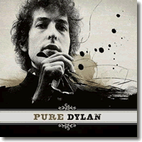 Cover: Bob Dylan - Pure Dylan - An Intimate Look at Bob Dylan