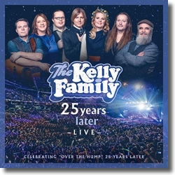 Cover: The Kelly Family - 25 Years Later - Live