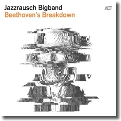 Cover: Jazzrausch Bigband - Beethoven's Breakdown