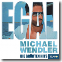 Cover: Michael Wendler - EGAL - Die größten Hits