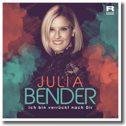 Cover: Julia Bender - Ich bin verrückt nach dir