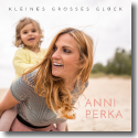 Cover: Anni Perka - Kleines großes Glück