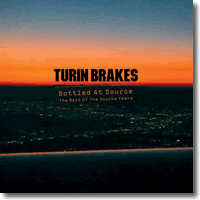 Cover: Turin Brakes - Bottled At Source  The Best Of The Source Years