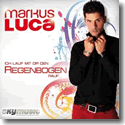 Markus Luca - Ich lauf mit dir den Regenbogen rauf