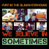 Cover: Fury In The Slaughterhouse - We Believe In Sometimes