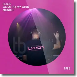 Cover: Lexon - Come To My Club (Tiesto)
