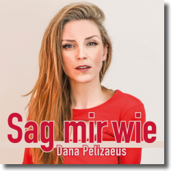 Cover: Dana Pelizaeus - Sag mir wie