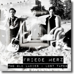 Cover: Friede Merz - Two Old Ladies - Lost Tapes