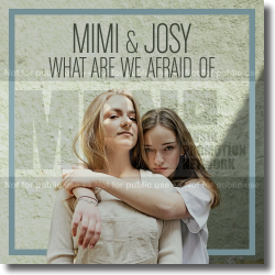 Cover: Mimi & Josy - What Are We Afraid Of