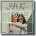 Cover:  Mimi & Josy - What Are We Afraid Of