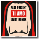 Past Present - Ti Amo (LIZOT Remix)
