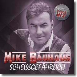 Cover: Mike Bauhaus - Scheissgefährlich (Mixmaster JJ Dance Mix)
