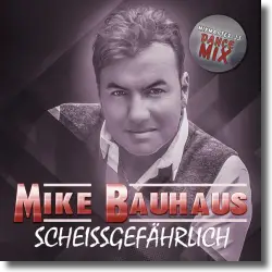 Cover: Mike Bauhaus - Scheissgefhrlich (Mixmaster JJ Dance Mix)