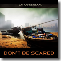 Cover: DJ Rob De Blank - Don't Be Scared