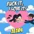 Cover: Ilira - Fuck It, I Love It!