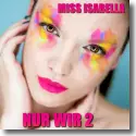 Cover:  Miss Isabella - Nur wir 2