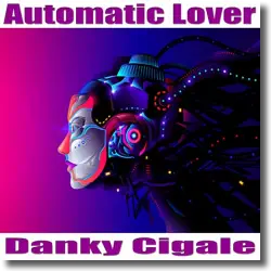 Cover: Danky Cigale - Automatic Lover