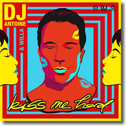 Cover: DJ Antoine & Willa - Kiss Me Hard