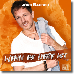 Cover: Jrg Bausch - Wenn es Liebe ist
